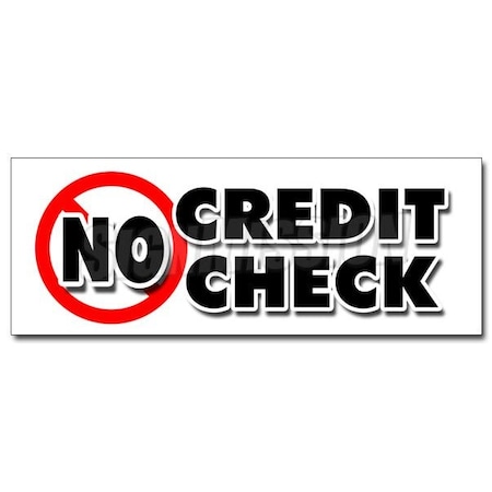Signmission NO CREDIT CHECK DECAL sticker car automobile pay here furniture appliance, D-12 No Credit Check D-12 No Credit Check